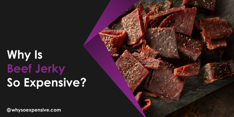 Why Is Beef Jerky So Expensive? Why Is Beef Jerky So Expensive