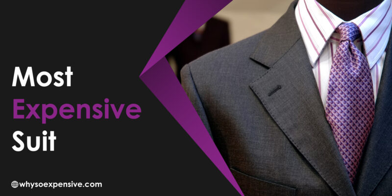 Most Expensive Suit Brands: Top 10 Luxurious Outfits Most Expensive Suit
